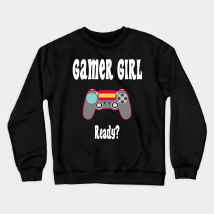 All You Need is... Gamer Girls Crewneck Sweatshirt